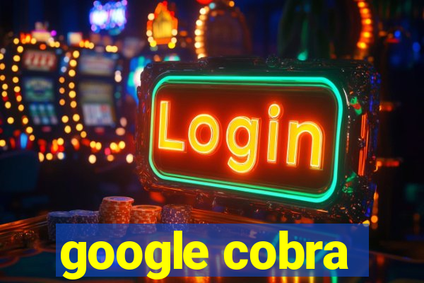 google cobra